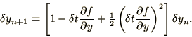 \begin{displaymath}
\delta y_{n+1} = \left[1 - \delta t{\partial f\over\partial...
...ta t {\partial f\over\partial y}\right)^2\right]
\delta y_n.
\end{displaymath}