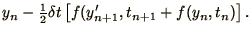 $\displaystyle y_n - {\mathchoice{{\textstyle{\frac12}}}{{\textstyle{\frac12}}}{...
...riptscriptstyle{1/2}}}}\delta t
\left[f(y'_{n+1}, t_{n+1} + f(y_n, t_n)\right].$