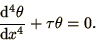 \begin{displaymath}
{\d^4\theta\over\d x^4} + \tau\theta = 0.
\end{displaymath}