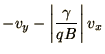 $\displaystyle -v_y
- \left\vert\gamma\over qB\right\vert v_x$
