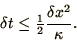 \begin{displaymath}
\delta t \le {\mathchoice{{\textstyle{\frac12}}}{{\textstyl...
...le{1/2}}}{{\scriptscriptstyle{1/2}}}}{\delta x^2\over\kappa}.
\end{displaymath}