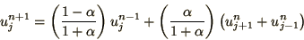 \begin{displaymath}
u^{n+1}_j = \left(1-\alpha\over 1+\alpha\right) u^{n-1}_j
...
...\alpha\over 1+\alpha\right)\left(u^n_{j+1} + u^n_{j-1}\right)
\end{displaymath}