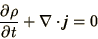 \begin{displaymath}
{\partial\rho\over\partial t} + \nabla\cdot{\bi j} = 0
\end{displaymath}