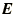 $\bi{E}$