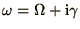 $\omega = \Omega +
\i\gamma$