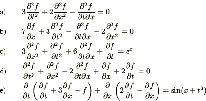 \begin{eqnarray*}
&\mbox{a)}\qquad& 3{\partial^2 f\over\partial t^2}+ 2{\partia...
...artial t}- {\partial f\over\partial x}\right)
= \sin(x + t^3)
\end{eqnarray*}