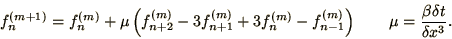 \begin{displaymath}
f_n^{(m+1)} = f_n^{(m)} + \mu\left( f_{n+2}^{(m)} - 3 f_{n+...
...^{(m)}\right)
\qquad \mu = {\beta\delta t\over\delta x^3} .
\end{displaymath}