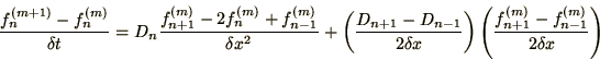 \begin{displaymath}
{f_n^{(m+1)} - f_n^{(m)}\over\delta t} =
D_n{f_{n+1}^{(m)...
...)
\left(f_{n+1}^{(m)} - f_{n-1}^{(m)}\over 2\delta x\right)
\end{displaymath}
