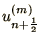 $u_{n+\frac{1}{2}}^{(m)}$