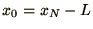 $x_0 = x_N - L$