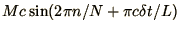 $\displaystyle M c \sin ( 2 \pi n/N + \pi c \delta t / L )$
