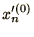 $\displaystyle x_{n}'^{(0)}$