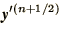 $\displaystyle \bi{y}'^{(n+{\mathchoice{{\textstyle{\frac12}}}{{\textstyle{\frac12}}}{{\scriptstyle{1/2}}}{{\scriptscriptstyle{1/2}}}})}$