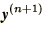 $\displaystyle \bi{y}^{(n+1)}$