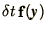 $\delta t\mathop{\bf f}\nolimits(\bi{y})$