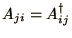 $A_{ji} = A^\dagger_{ij}$