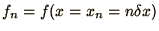 $f_n = f(x = x_n = n\delta x)$