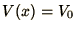 $V(x) = V_0$