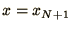 $x = x_{N+1}$
