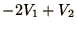$\displaystyle -2 V_1 + V_2$