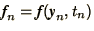 $\bi{f}_n =
\bi{f}(\bi{y}_n, t_n)$