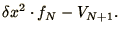 $\displaystyle \delta x^2\cdot f_N - V_{N+1}.$