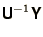 $\displaystyle \bss{U}^{-1}\bss{Y}$
