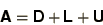 \begin{displaymath}
\bss{A} = \bss{D} + \bss{L} + \bss{U}
\end{displaymath}