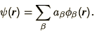 \begin{displaymath}
\psi(\bi{r}) = \sum_\beta a_\beta \phi_\beta(\bi{r}).
\end{displaymath}