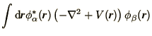 $\displaystyle \int\d\bi{r} \phi^*_\alpha(\bi{r})
\left(-\nabla^2 + V(\bi{r})\right)\phi_\beta(\bi{r})$