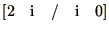 $[2\quad\i \quad/\quad\i \quad 0]$