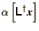 $\displaystyle \alpha \left[\bss{L}^\dagger \bi{x}\right]$