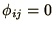 $\phi_{ij} = 0$