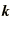 $\bi{k}$