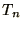 $T_{n}$