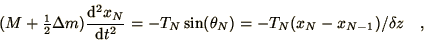 \begin{displaymath}
( M + {\mathchoice{{\textstyle{\frac12}}}{{\textstyle{\frac...
...( \theta_{N} ) =
-T_{N} ( x_{N} - x_{N-1} )/ \delta z \quad ,
\end{displaymath}