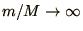 $m/M \rightarrow \infty$