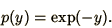 \begin{displaymath}
p(y) = \exp(-y).
\end{displaymath}