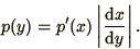 \begin{displaymath}
p(y) = p'(x)\left\vert\d x\over\d y\right\vert.
\end{displaymath}