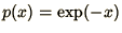 $p(x) = \exp(-x)$