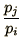 $\displaystyle {p_j\over p_i}$