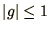 $\vert g\vert\le 1$