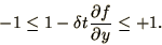 \begin{displaymath}
-1 \le 1 - \delta t {\partial f\over\partial y} \le +1.
\end{displaymath}