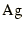 $\mbox{Ag}$