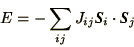 \begin{displaymath}
E = -\sum_{ij}J_{ij}\bi{S}_i\cdot\bi{S}_j
\end{displaymath}