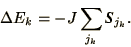 \begin{displaymath}
\Delta E_k = -J\sum_{j_k}\bi{S}_{j_k} .
\end{displaymath}