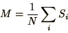 \begin{displaymath}
M = {1\over N}\sum_i S_i
\end{displaymath}