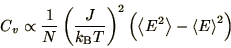\begin{displaymath}
C_v \propto {1\over N}\left(J\over k_{\rm B} T\right)^2
\left(\left<E^2\right> - \left<E\right>^2\right)
\end{displaymath}