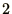 $\displaystyle{2}$