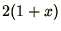 $\displaystyle{2(1+x)}$